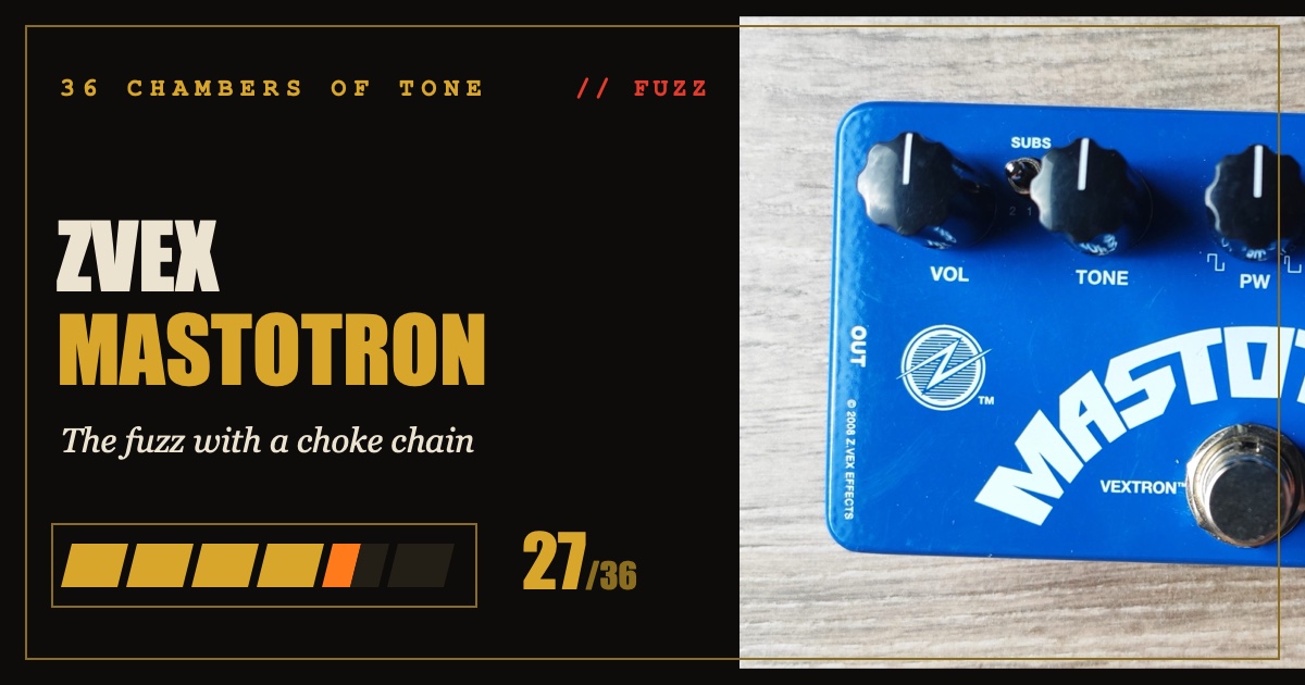 ZVEX Mastotron review card — 36 Chambers of Tone