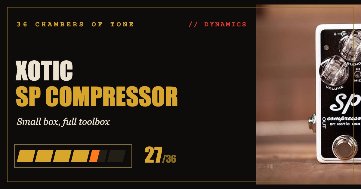 Xotic SP Compressor review card — 36 Chambers of Tone