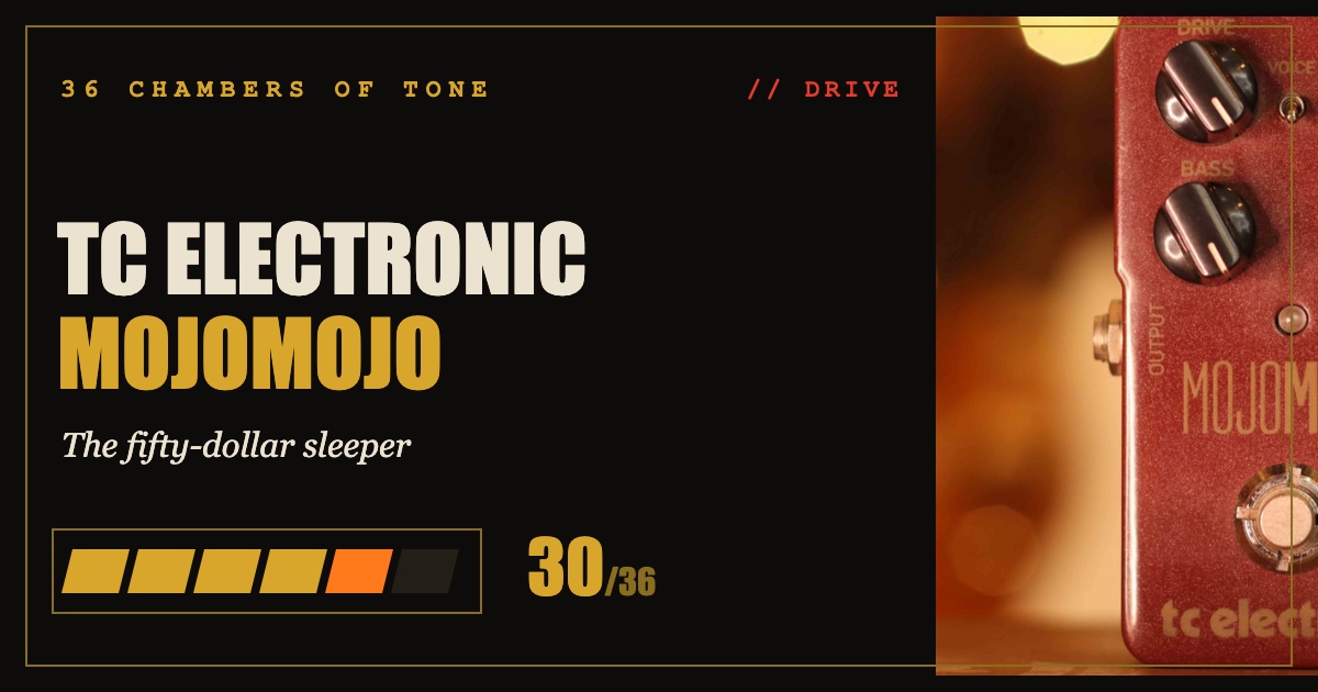 TC Electronic MojoMojo Overdrive review card — 36 Chambers of Tone