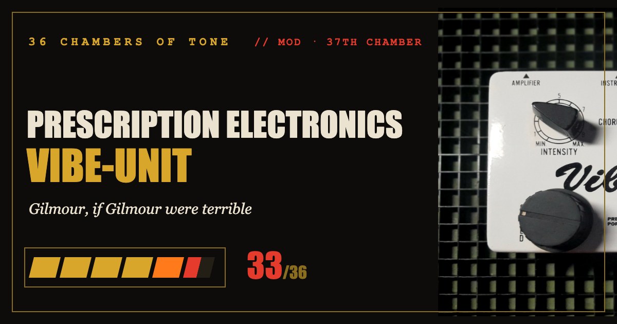 Prescription Electronics Vibe-Unit review card — 33 out of 36 on the 36 Chambers meter